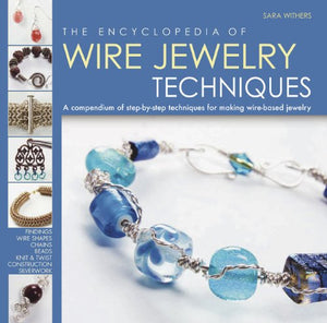 The Encyclopedia of Wire Jewelry Techniques