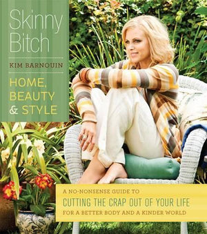 Skinny Bitch: Home, Beauty & Style