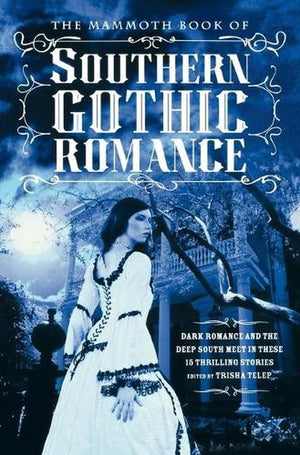 The Mammoth Book of Southern Gothic Romance
