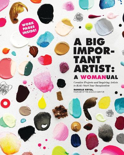 A A Big Important Artist: A Womanual