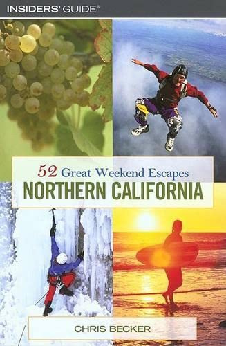 52 Great Weekend Escapes in Northern California