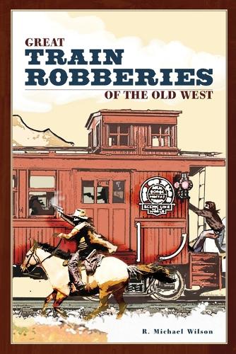 Great Train Robberies of the Old West