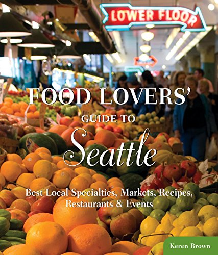 Food Lovers' Guide to Seattle