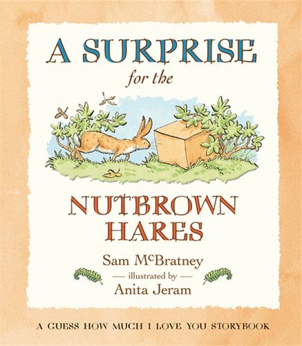 A Surprise for the Nutbrown Hares: A Guess How Much I Love You Storybook