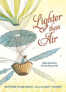 Lighter than Air: Sophie Blanchard, the First Woman Pilot 
