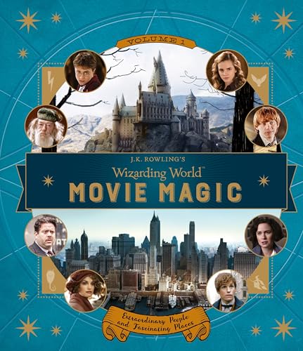 J. K. Rowling's Wizarding World: Movie Magic Volume One: Extraordinary People and Fascinating Places
