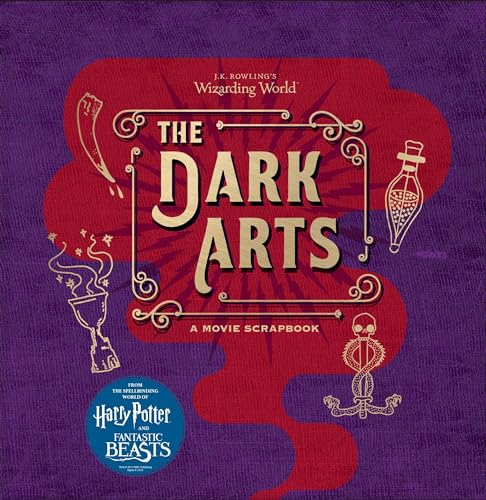 J. K. Rowling's Wizarding World: the Dark Arts: a Movie Scrapbook