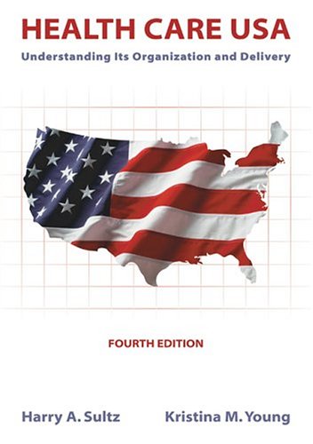Health Care USA: Understanding Its Organization and Delivery
