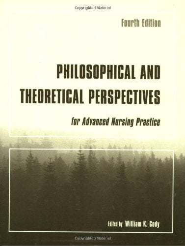 Philosophical and Theoretical Perspectives for Advanced Nursing Practice