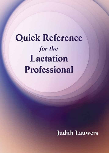 Quick Reference For The Lactation Professional