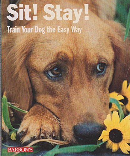Sit! Stay! Train Your Dog the Easy Way