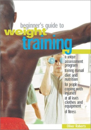 The Beginner's Guide to Weight Training