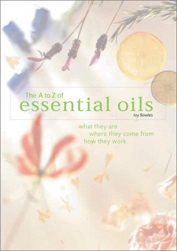 The A-To-Z of Essential Oils