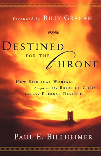 Destined for the Throne  How Spiritual Warfare Prepares the Bride of Christ for Her Eternal Destiny