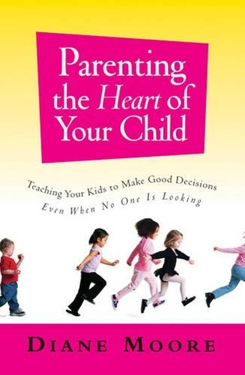 Parenting the Heart of Your Child