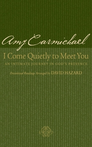 I Come Quietly to Meet You – An Intimate Journey in God`s Presence