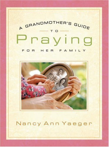 A Grandmother's Guide to Praying for Her Family