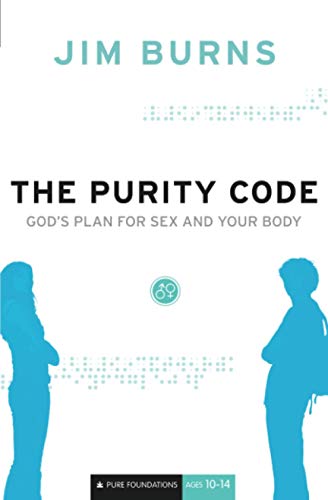 The Purity Code – God`s Plan for Sex and Your Body