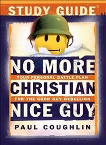 No More Christian Nice Guy Study Guide