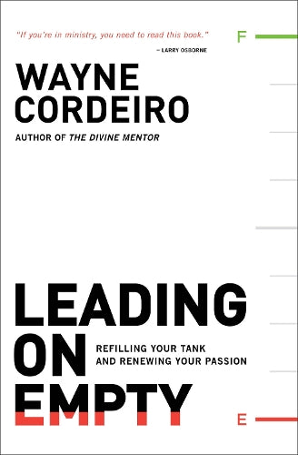 Leading on Empty  Refilling Your Tank and Renewing Your Passion