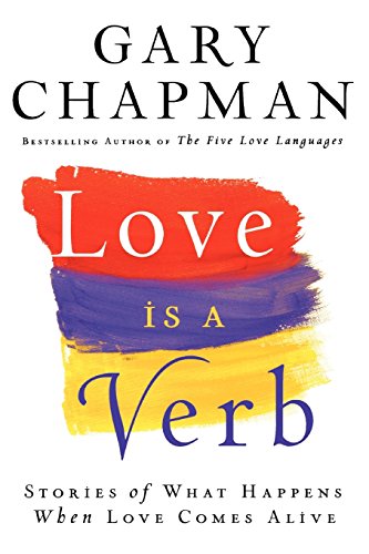 Love is a Verb  Stories of What Happens When Love Comes Alive