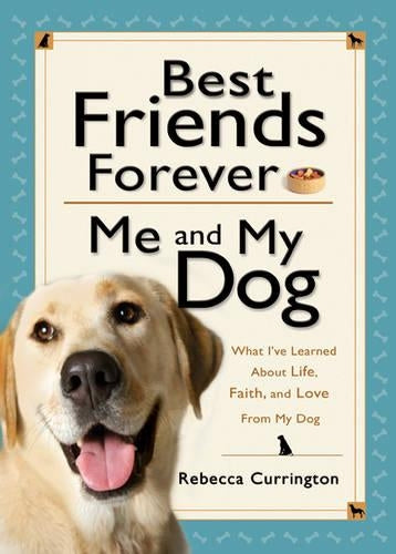 Best Friends Forever: Me and My Dog