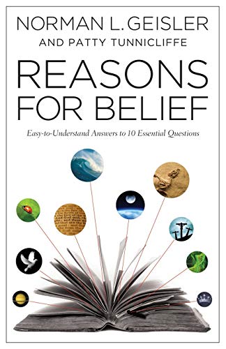 Reasons for Belief  EasytoUnderstand Answers to 10 Essential Questions