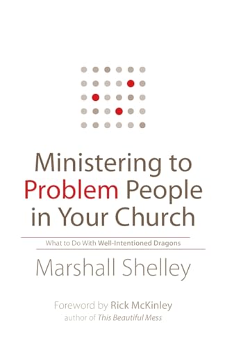 Ministering to Problem People in Your Church  What to Do With WellIntentioned Dragons