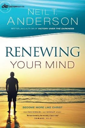 Renewing Your Mind  Become More Like Christ