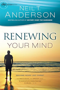 Renewing Your Mind  Become More Like Christ 