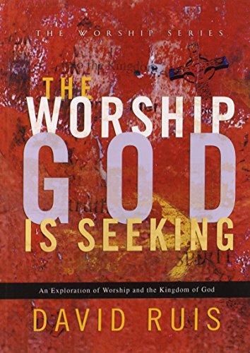 The Worship God Is Seeking