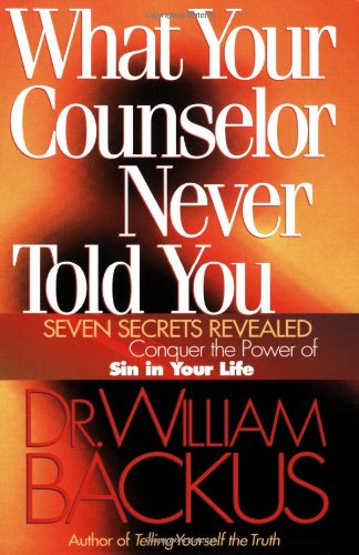 What Your Counselor Never Told You  Seven Secrets RevealedConquer the Power of Sin in Your Life