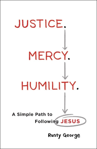 Justice. Mercy. Humility.  A Simple Path to Following Jesus
