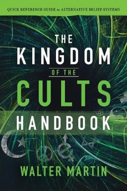 The Kingdom of the Cults Handbook  Quick Reference Guide to Alternative Belief Systems