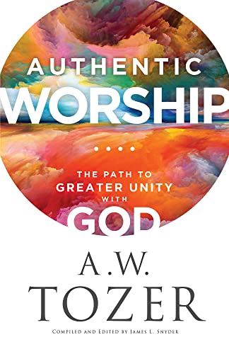 Authentic Worship  The Path to Greater Unity with God
