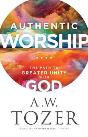 Authentic Worship  The Path to Greater Unity with God