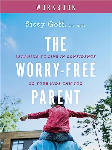 The Worry-Free Parent Workbook