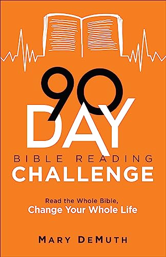 90-Day Bible Reading Challenge - Read the Whole Bible, Change Your Whole Life