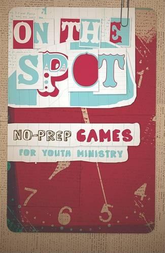 On the Spot: No Prep Games for Youth Ministry