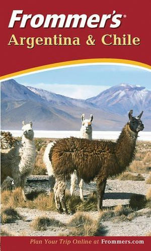 Frommer's Argentina and Chile