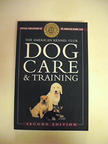The American Kennel Club Dog Care and Training