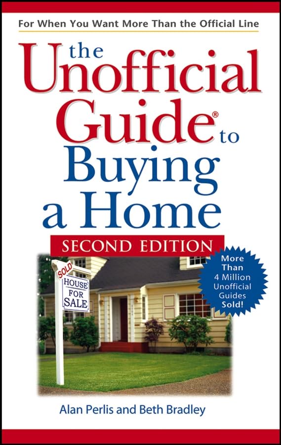 The Unofficial Guide to Buying a Home, Second Edit Ion