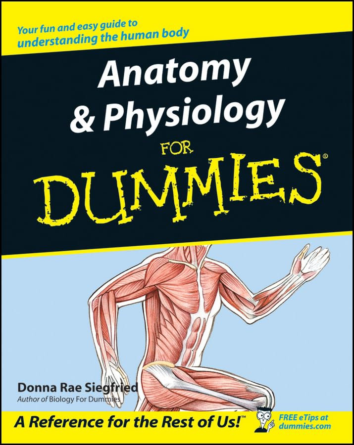 Anatomy and Physiology for Dummies