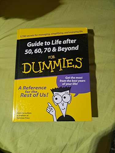 Guide to Life After 50, 60, 70 and Beyond for Dummies