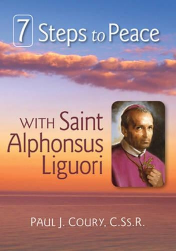 7 Steps to Peace with Saint Alphonsus Liguori