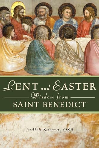 Lent and Easter Wisdom from St Benedict