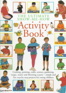 The Ultimate Show-Me-How Activity Book 