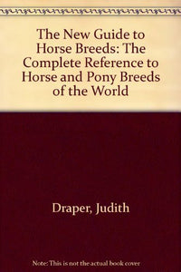 The New Guide to Horse Breeds 