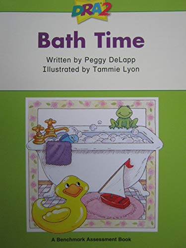 DRA2 Bath Time (Benchmark Assessment Book Level 2) (Developmental Reading Assessment Second Edition)