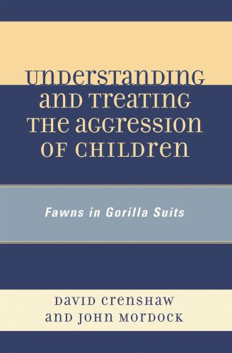 Understanding and Treating the Aggression of Children